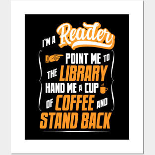 I'm A Reader - Hand Me A Coffee And Stand Back Posters and Art